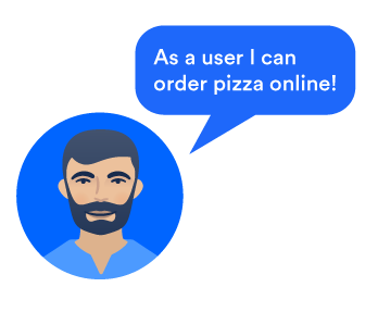 Un utilisateur de Pizzup disant, « En tant qu'utilisateur, je peux commander des pizzas en ligne ! »