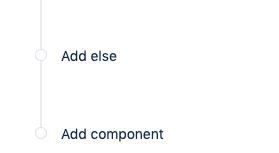 Next you can add an if/else condition to the If:matches condition. If the condition in the If block does not match, then the rule will evaluate the Else block. Click on the Add else text on the left sidebar.