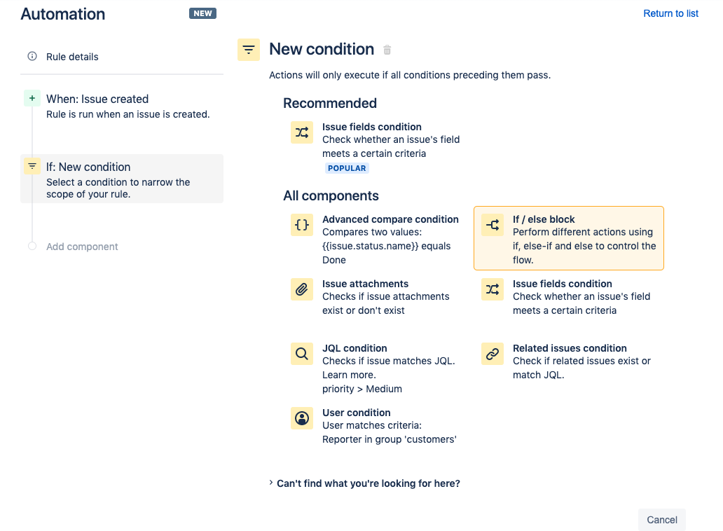 On the New condition screen select the if/else block option. This creates a condition that initiates an action depending on criteria in the automation rule.