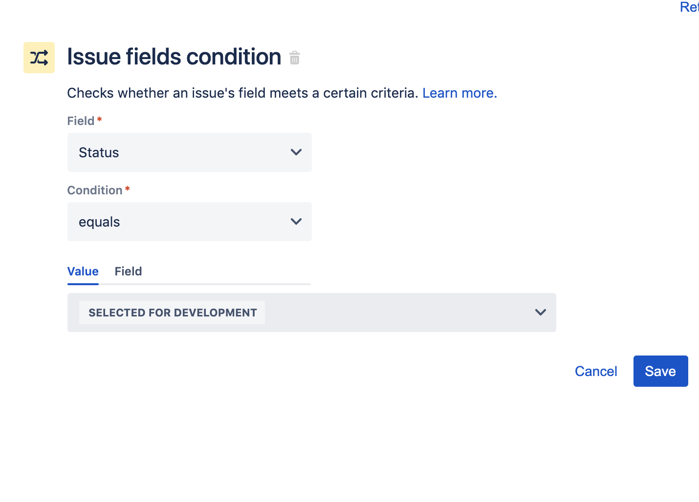 Issue fields condition. Checks whether an issue's field meets a certain criteria. Field: Status; Condition: equals; Value: “selected for development”