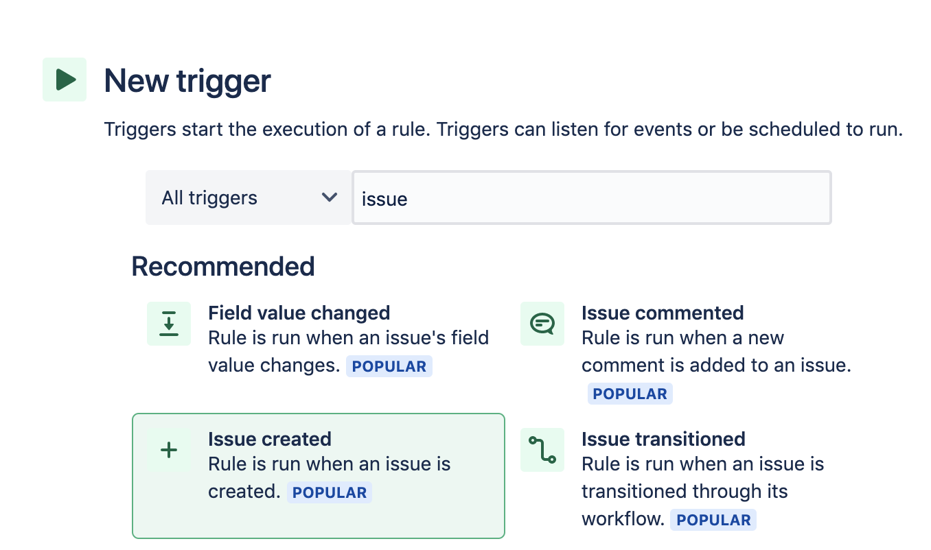 New Trigger. Triggers start the execution of a rule. Triggers can listen for events or be scheduled to run.