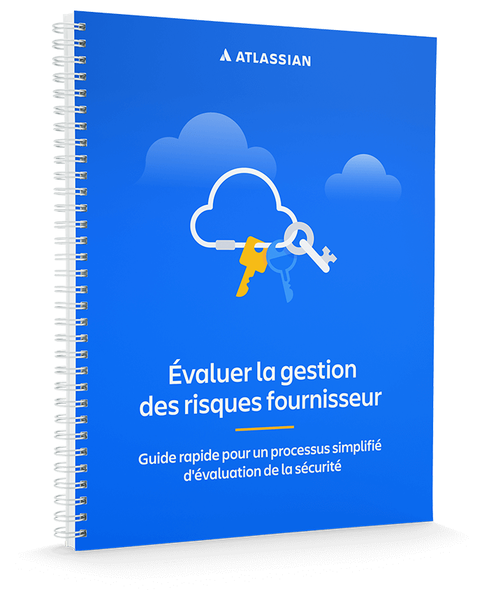 Guide Atlassian relatif à l'évaluation de la gestion des risques fournisseur