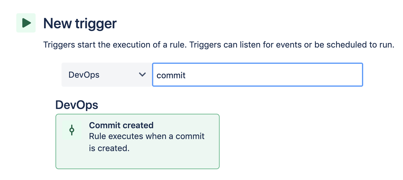 Recherchez et sélectionnez le déclencheur <strong>Commit created</strong> (Commit créé). Nouveau déclencheur. Les déclencheurs lancent l'exécution d'une règle. Ils peuvent écouter des événements ou être programmés pour s'exécuter.